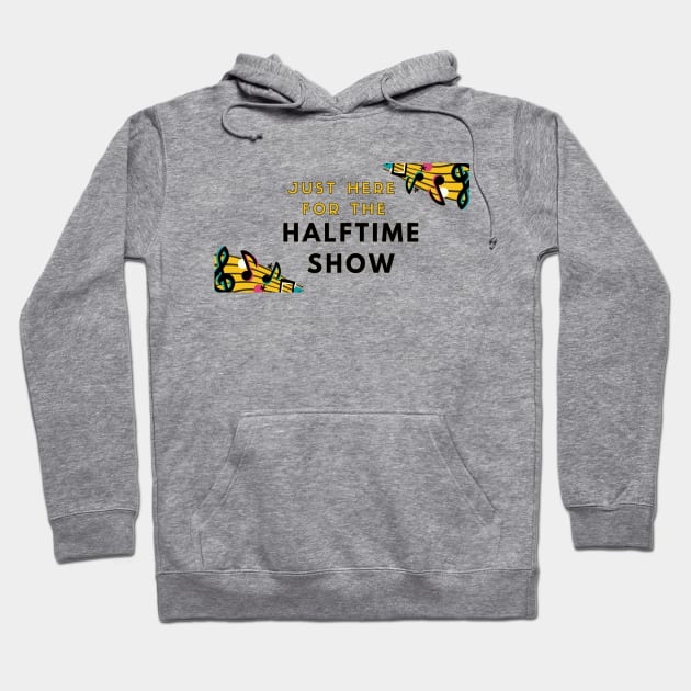 Just Here For The Halftime Show Hoodie by Gigi's designs